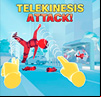 Telekinesis Attack!