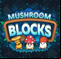 Mushroom Blocks